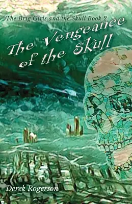 La venganza de la calavera: Las chicas de Brig y la calavera Libro 2 - The Vengeance of the Skull: The Brig Girls and the Skull Book 2