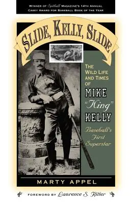 Slide, Kelly, Slide: La vida salvaje y los tiempos de Mike King Kelly - Slide, Kelly, Slide: The Wild Life and Times of Mike King Kelly