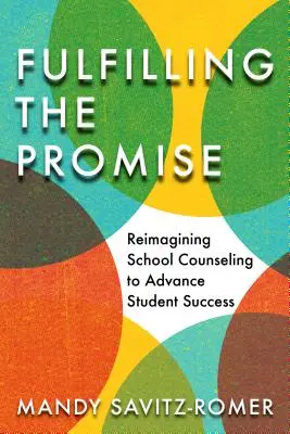 Cumplir la promesa: Reimaginar la orientación escolar para promover el éxito de los alumnos - Fulfilling the Promise: Reimagining School Counseling to Advance Student Success