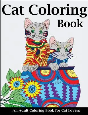 Libro para colorear de gatos: Un libro para colorear para adultos - Cat Coloring Book: An Adult Coloring Book for Cat Lovers