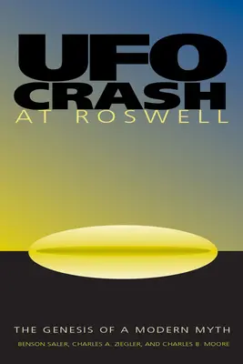 Accidente OVNI en Roswell: La génesis de un mito moderno - UFO Crash at Roswell: The Genesis of a Modern Myth