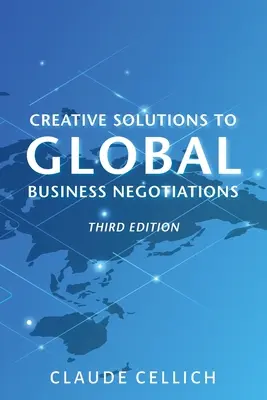 Soluciones creativas a las negociaciones comerciales globales, tercera edición - Creative Solutions to Global Business Negotiations, Third Edition