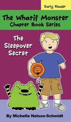 Serie de Libros de Capítulos de Los Monstruos de Nunca Jamás: El secreto de la fiesta de pijamas - The Whatif Monster Chapter Book Series: The Sleepover Secret