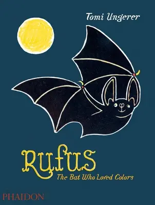 Rufus: El murciélago que amaba los colores - Rufus: The Bat Who Loved Colors