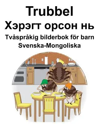 Svenska-Mongoliska Trubbel/Хэрэгт орсон нь Tvsprkig bilderbok fr barn