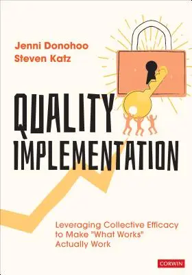 Aplicación de la calidad: Aprovechar la eficacia colectiva para que lo que funciona realmente funcione - Quality Implementation: Leveraging Collective Efficacy to Make What Works Actually Work