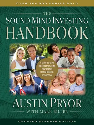 El Manual de Inversión de la Mente Sana: Una guía paso a paso para administrar su dinero desde una perspectiva bíblica - The Sound Mind Investing Handbook: A Step-By-Step Guide to Managing Your Money from a Biblical Perspective