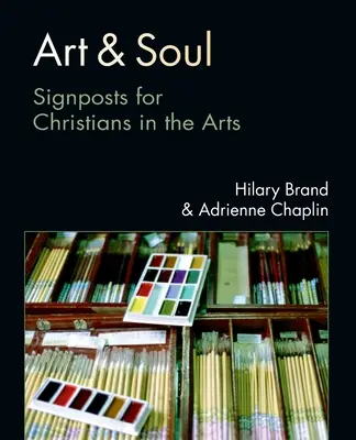 Art & Soul: Signposts for Christians in the Arts (en inglés) - Art & Soul: Signposts for Christians in the Arts