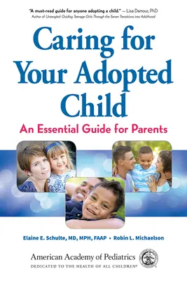 El cuidado del niño adoptado: Guía esencial para padres - Caring for Your Adopted Child: An Essential Guide for Parents