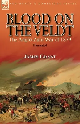 Sangre en el Veldt: la guerra anglo-zulú de 1879 - Blood on the Veldt: the Anglo-Zulu War of 1879