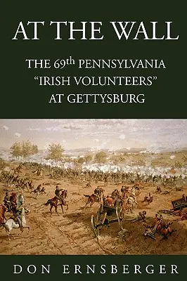 En el Muro: El 69º de Pensilvania en Gettysburg - At the Wall: The 69th Pennsylvania at Gettysburg