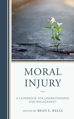 Daño moral: Guía para la comprensión y el compromiso - Moral Injury: A Guidebook for Understanding and Engagement