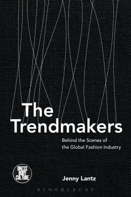 Los creadores de tendencias: Entre bastidores de la industria mundial de la moda - The Trendmakers: Behind the Scenes of the Global Fashion Industry