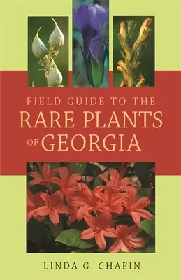 Guía de campo de las plantas raras de Georgia - Field Guide to the Rare Plants of Georgia
