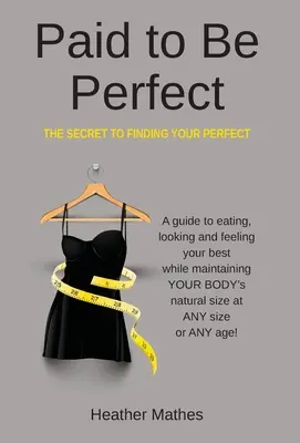 Paid to Be Perfect: El secreto de la perfección - Paid to Be Perfect: The Secret to Finding Your Perfect