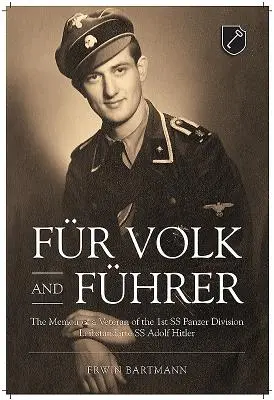 Fr Volk and Fhrer: Memorias de un veterano de la 1ª División Panzer de las SS Leibstandarte SS Adolf Hitler - Fr Volk and Fhrer: The Memoir of a Veteran of the 1st SS Panzer Division Leibstandarte SS Adolf Hitler