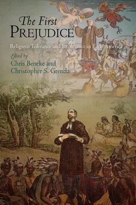 El primer prejuicio: Tolerancia e intolerancia religiosas en la América primitiva - The First Prejudice: Religious Tolerance and Intolerance in Early America