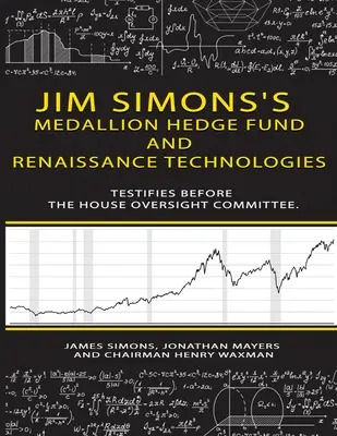 El fondo de cobertura Medallion de Jim Simons y las tecnologías Renaissance testifican ante el Comité de Supervisión de la Cámara de Representantes. - Jim Simons's Medallion hedge fund and Renaissance technologies testifies before the House Oversight Committee.