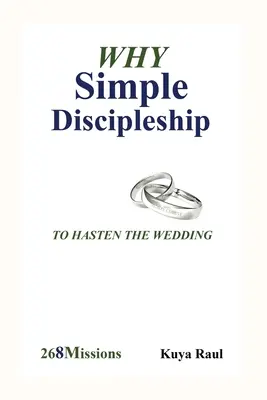 Por qué el discipulado sencillo: Para apresurar la boda - Why Simple Discipleship: To Hasten The Wedding