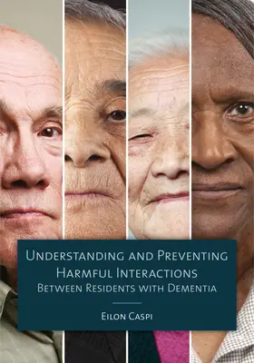 Comprender y prevenir las interacciones perjudiciales entre residentes con demencia - Understanding and Preventing Harmful Interactions Between Residents with Dementia