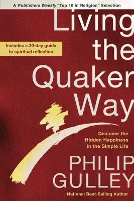 Vivir a la manera cuáquera: Descubre la felicidad oculta en la vida sencilla - Living the Quaker Way: Discover the Hidden Happiness in the Simple Life