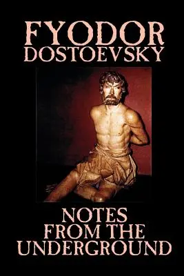 Notas desde el subsuelo de Fiódor Mijáilovich Dostoievski, Ficción, Clásicos, Literatura - Notes from the Underground by Fyodor Mikhailovich Dostoevsky, Fiction, Classics, Literary