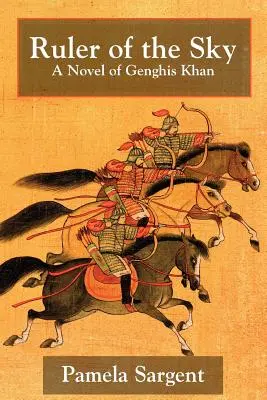 Ruler of the Sky, a Novel of Genghis Khan (El soberano del cielo, una novela de Gengis Kan) - Ruler of the Sky, a Novel of Genghis Khan