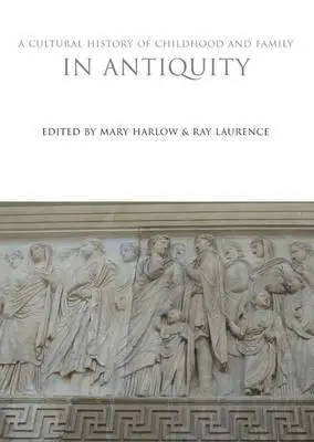 Historia cultural de la infancia y la familia en la Antigüedad - A Cultural History of Childhood and Family in Antiquity