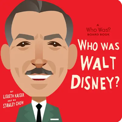 ¿Quién fue Walt Disney? Un libro de cartón ¿Quién fue? Libro de cartón - Who Was Walt Disney?: A Who Was? Board Book