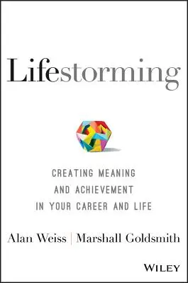 Lifestorming: Cómo crear sentido y logros en su carrera y en su vida - Lifestorming: Creating Meaning and Achievement in Your Career and Life