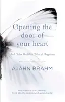 Abrir la puerta del corazón - Y otros cuentos budistas sobre la felicidad - Opening the Door of Your Heart - And other Buddhist tales of happiness