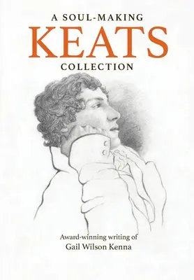 Colección Keats que hace el alma: Escritos premiados de Gail Wilson Kenna - A Soul-Making Keats Collection: Award-winning writing of Gail Wilson Kenna