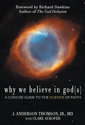 Por qué creemos en Dios(es): Guía concisa de la ciencia de la fe - Why We Believe in God(s): A Concise Guide to the Science of Faith