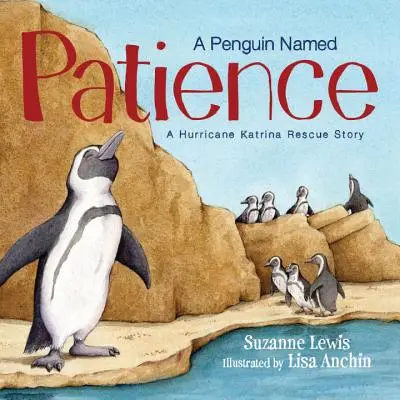 Un pingüino llamado Paciencia: Una historia de rescate tras el huracán Katrina - A Penguin Named Patience: A Hurricane Katrina Rescue Story