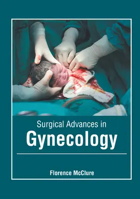 Avances quirúrgicos en ginecología - Surgical Advances in Gynecology