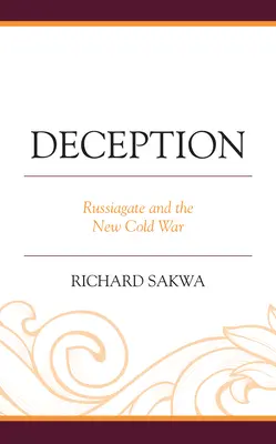 El engaño: El Rusiagate y la nueva Guerra Fría - Deception: Russiagate and the New Cold War