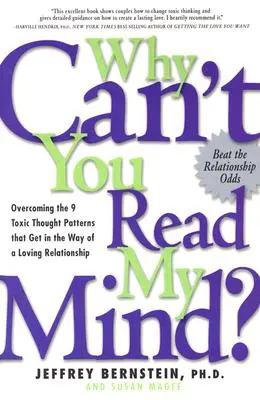 ¿Por qué no puedes leerme la mente? Cómo superar los 9 patrones de pensamiento tóxicos que se interponen en el camino de una relación amorosa - Why Can't You Read My Mind?: Overcoming the 9 Toxic Thought Patterns That Get in the Way of a Loving Relationship