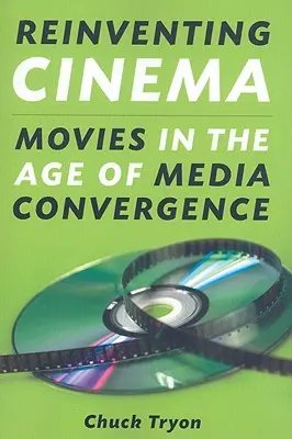 Reinventar el cine: El cine en la era de la convergencia de los medios - Reinventing Cinema: Movies in the Age of Media Convergence