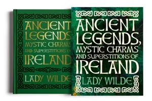 Leyendas antiguas, encantos místicos y supersticiones de Irlanda - Ancient Legends, Mystic Charms and Superstitions of Ireland