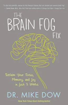 The Brain Fog Fix: Recupere la concentración, la memoria y la alegría en sólo 3 semanas - The Brain Fog Fix: Reclaim Your Focus, Memory, and Joy in Just 3 Weeks
