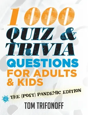 1000 preguntas y respuestas para adultos y niños: la edición (post) pandemia - 1000 Quiz And Trivia Questions For Adults & Kids: The (post) pandemic edition