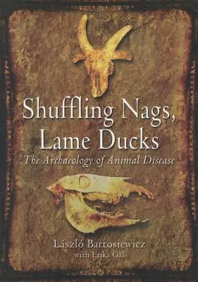 Bichos raros, patos cojos: Arqueología de las enfermedades animales - Shuffling Nags, Lame Ducks: The Archaeology of Animal Disease