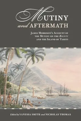 Motín y secuelas: El relato de James Morrison sobre el motín de la Bounty y la isla de Tahití - Mutiny and Aftermath: James Morrison's Account of the Mutiny on the Bounty and the Island of Tahiti