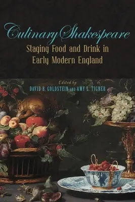 Shakespeare culinario: Escenificación de la comida y la bebida en la Inglaterra moderna temprana - Culinary Shakespeare: Staging Food and Drink in Early Modern England