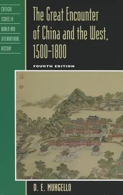 El gran encuentro de China y Occidente, 1500-1800, cuarta edición - The Great Encounter of China and the West, 1500-1800, Fourth Edition