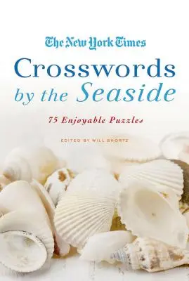 The New York Times Crosswords by the Seaside: 75 divertidos crucigramas - The New York Times Crosswords by the Seaside: 75 Enjoyable Puzzles