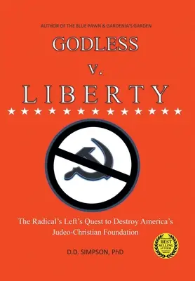 GODLESS v. LIBERTY: The Radical Left's Quest to Destroy America's Judeo-Christian Foundation (Sin Dios contra la libertad: la búsqueda de la izquierda radical para destruir los cimientos judeocristianos de Estados Unidos) - GODLESS v. LIBERTY: The Radical Left's Quest to Destroy America's Judeo-Christian Foundation