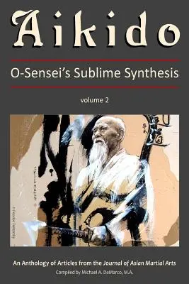 Aikido, Vol. 2: Síntesis Sublime de O-Sensei - Aikido, Vol. 2: O-Sensei's Sublime Synthesis