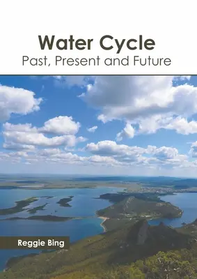 El ciclo del agua: Pasado, presente y futuro - Water Cycle: Past, Present and Future
