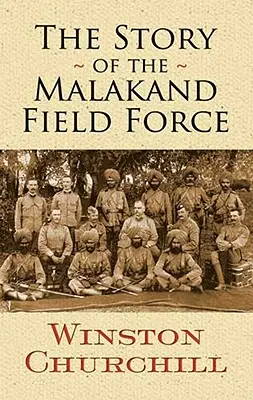 La historia de la Fuerza de Campaña de Malakand - The Story of the Malakand Field Force